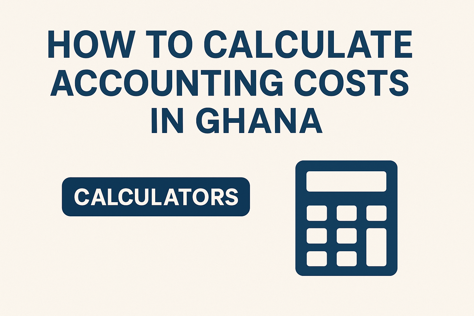 The Ultimate Accounting Cost & Fee Calculators for Businesses in Ghana